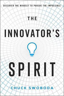 The Innovator's Spirit: Discover the Mindset to Pursue the Impossible - 9781732439160