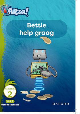 Aitsa! Graad 1 Vlak 2 Leesboek 2: Bettie help graag - 9780190738679