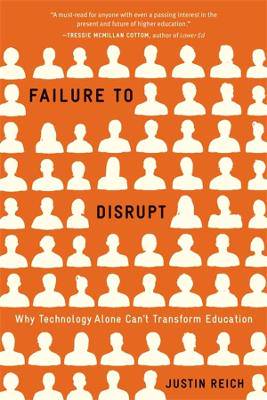 Failure to Disrupt: Why Technology Alone Can't Transform Education - 9780674278684