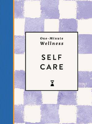 One-Minute Wellness: Self-care - 9781789298505