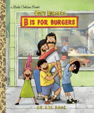 Bob's Burgers: B is for Burgers: An ABC Book - 9780593809020