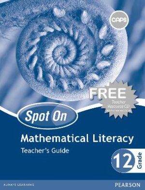 Spot On Mathematical Literacy Grade 12 Teacher's Guide and Free Teacher's Resource CD - 9780796248527
