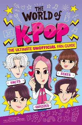The World of K-Pop: The Ultimate Unofficial Fan Guide Packed with Facts, Stats and Quizzes - 9781839553714