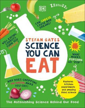 Science You Can Eat: The Astonishing Science Behind Our Food - 9780241763063