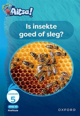 Aitsa! Graad 3 Vlak 10 Leesboek 5: Is insekte goed of sleg? - 9780190734701
