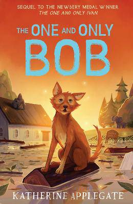 The One and Only Bob (The One and Only Ivan) - 9780008390662