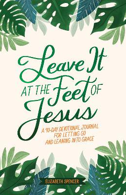 Leave it at the Feet of Jesus Devotion - 9781524895648