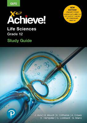 X-Kit Achieve! Life Sciences G12 Study Guide - 9781485717652