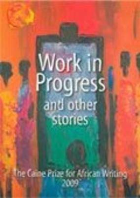 Caine Prize-work in progress - 9781770097506
