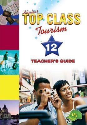 Shuters top class tourism: Grade 12: Teacher's Guide - 9781920605070