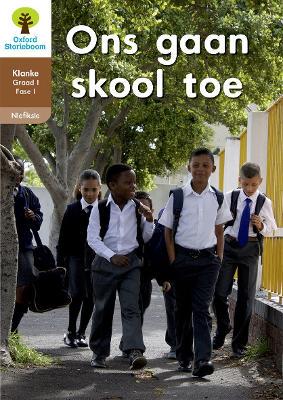 Oxford Storieboom Klanke Niefiksie: Ons gaan skool toe: Fase 1: Boek 6: Graad 1 - 9780190725600