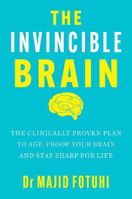 The Invincible Brain: The Clinically Proven Plan to Age-Proof Your Brain and Stay Sharp for Life - 9781035427888