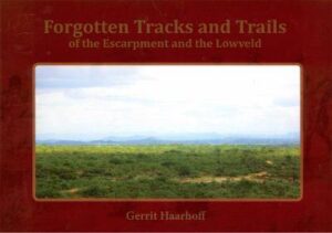 Forgotten Track and Trails of the Escarpment and t - 9780620785433