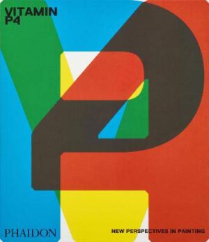 Vitamin P4: New Perspectives in Painting - 9781837291120