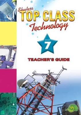Shuters top class technology: Grade 7: Teacher's Guide - 9781920604394