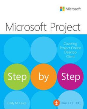 Microsoft Project Step by Step (covering Project Online Desktop Client) - 9780137565054