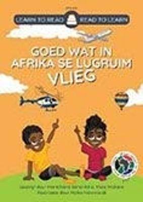 Learn to Read Goed wat in Afrika se Lugruin - 9781928356714