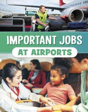 Important Jobs at Airports. - 9781398250925