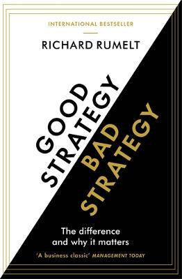 Good Strategy/Bad Strategy: THE BESTSELLING BUSINESS CLASSIC: The Difference and Why It Matters - 9781781256176