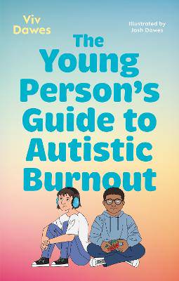 The Young Person's Guide to Autistic Burnout - 9781805017325