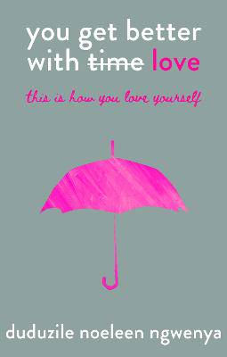 You get better with love: this is how you love yourself - 9781770109377