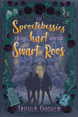 Die Sproetebessies en die Hart van die Swart Roos - 9780798182812