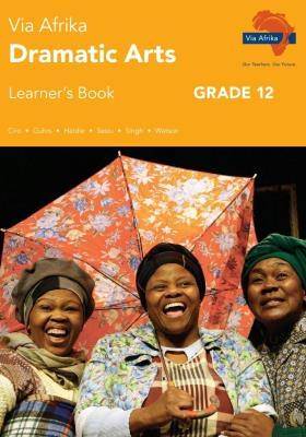 Via Afrika Dramatic Arts Grade 12 - 9781415423134