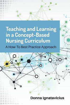 Teaching and Learning  in a Concept-Based Nursing - 9781284127362