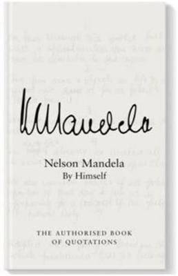 Nelson Mandela By Himself Authorised bk of Quotati - 9781770103276