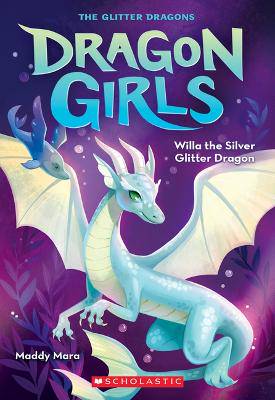 Willa the Silver Glitter Dragon (Dragon Girls #2): Volume 2 - 9781338680645