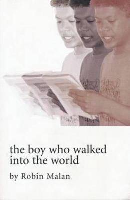 The Boy Who Walked into the World - 9780620387330