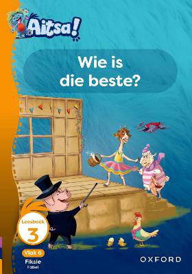 Aitsa! Graad 2 Vlak 6 Leesboek 3: Wie is die beste - 9780190742348