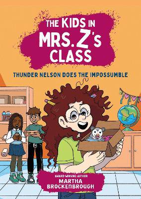 The Kids in Mrs. Z's Class: Thunder Nelson Does the Impossumble - 9781523532971