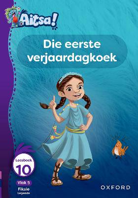 Aitsa! Graad 2 Vlak 5 Leesboek 10: Die eerste verjaardagkoek - 9780190735715