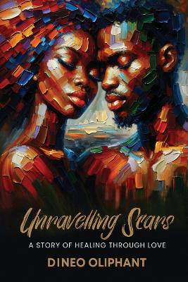 Unravelling Scars: A Story Of Healing Through Love - 9780796131270