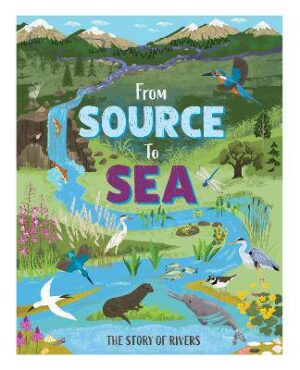 From Source to Sea Story of Rivers HB - 9781445195322