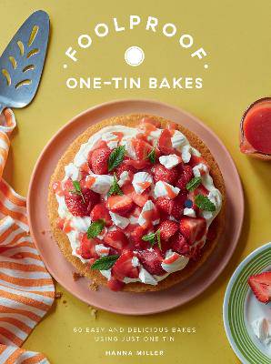 Foolproof One-Tin Bakes: 60 Easy and Delicious Bakes Using Just One Tin - 9781837835119