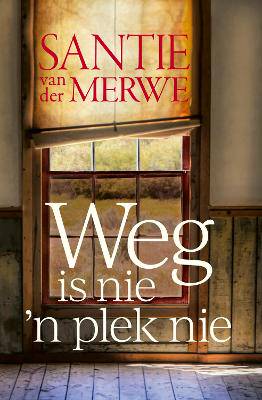 Weg Is Nie 'n Plek Nie - 9780798183833
