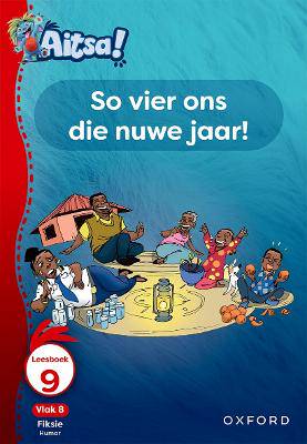 Aitsa! Graad 2 Vlak 8 Leesboek 9: So vier ons die nuwe jaar! - 9780190753023