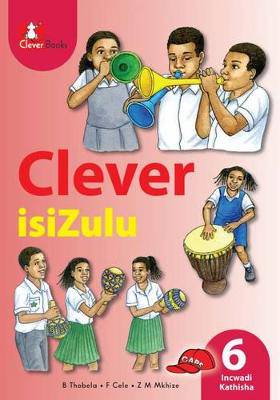 Clever isiZulu: Gr 6: Teacher's guide: Home language - 9781431802036