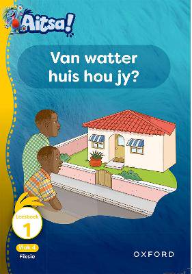 Aitsa! Graad 1 Vlak 4 Leesboek 1: Van watter huis hou jy? - 9780190735074
