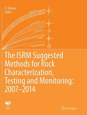 The ISRM Suggested Methods for Rock Characterization, Testing and Monitoring: 2007-2014 - 9783319361321