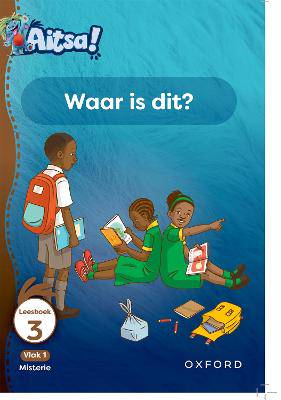 Aitsa! Graad 1 Vlak 1 Leesboek 3: Waar is dit? - 9780190735197
