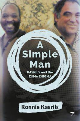 Simple Man-Kasrils and the Zuma Enigma - 9781431425778