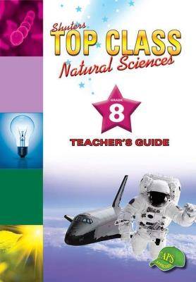 Shuters top class natural sciences: Grade 8: Teacher's Guide - 9781920604578