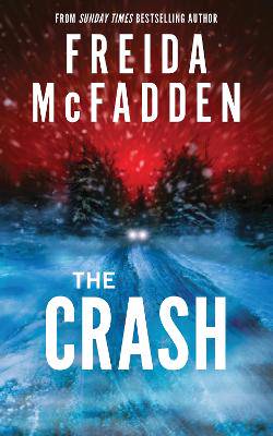 The Crash: The #1 Sunday Times Bestseller! A Pulse-Pounding Psychological Thriller from the Author of the Housemaid is Watching - 9781464228636