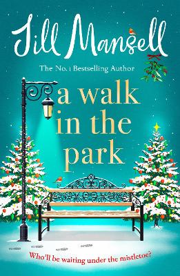 A Walk in the Park: the irresistible festive romance perfect for Christmas from the super-selling author - 9780755355853