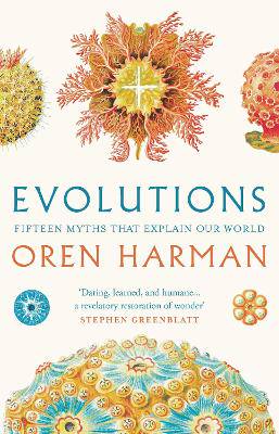Evolutions: Fifteen Myths That Explain Our World - 9781788547581