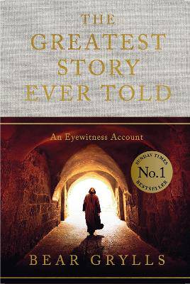 The Greatest Story Ever Told: An Eyewitness Account - THE NO.1 SUNDAY TIMES BESTSELLER - 9781399820141