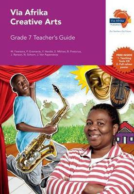 Via Afrika creative arts CAPS: Gr 7: Teacher's guide - 9781415420904